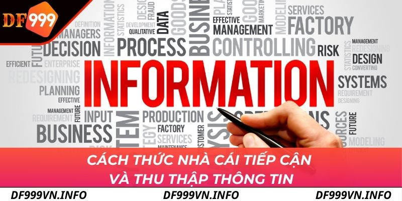 Cách thức nhà cái tiếp cận và thu thập thông tin