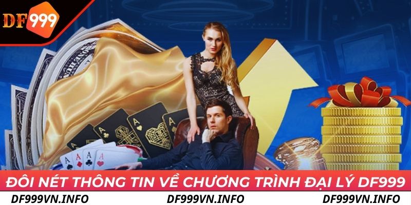 Đôi nét thông tin về chương trình đại lý DF999