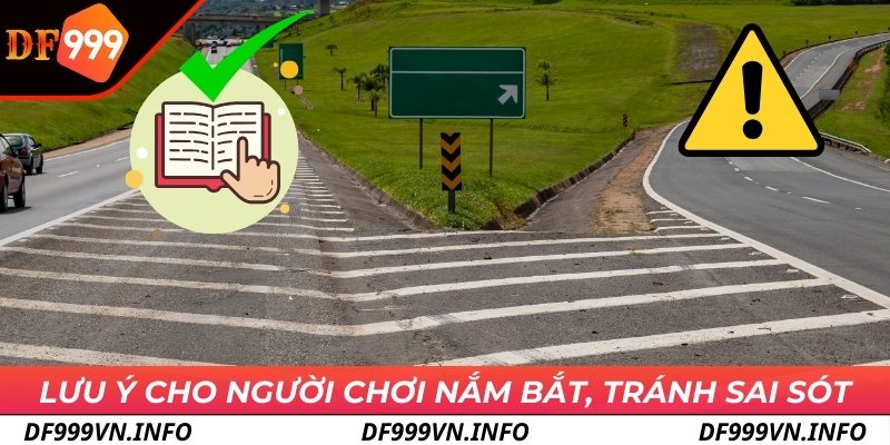 Lưu ý cho người chơi nắm bắt, tránh sai sót