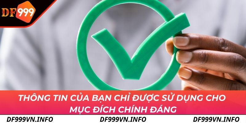 Thông tin của bạn chỉ được sử dụng cho mục đích chính đáng